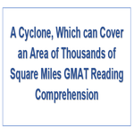 A Cyclone Which can Cover an Area of Thousands of Square Miles GMAT Reading Comprehension